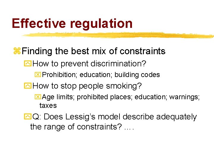 Effective regulation z. Finding the best mix of constraints y. How to prevent discrimination?