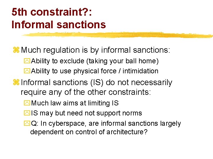 5 th constraint? : Informal sanctions z Much regulation is by informal sanctions: y.