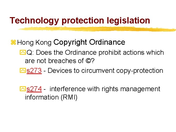 Technology protection legislation z Hong Kong Copyright Ordinance y. Q: Does the Ordinance prohibit