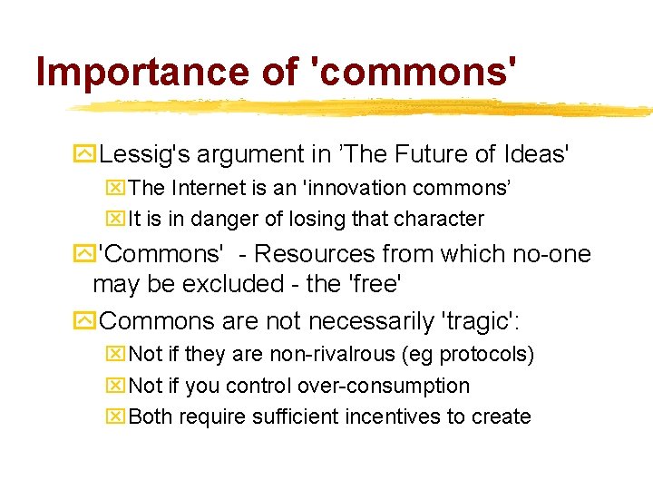 Importance of 'commons' y. Lessig's argument in ’The Future of Ideas' x. The Internet