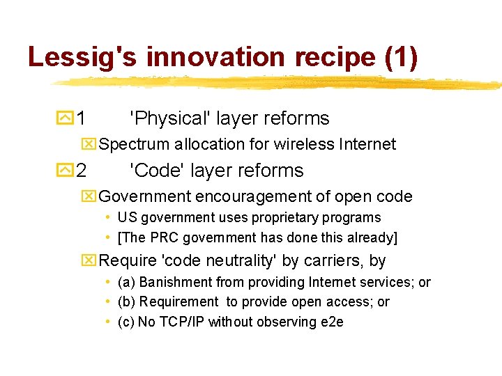 Lessig's innovation recipe (1) y 1 'Physical' layer reforms x. Spectrum allocation for wireless