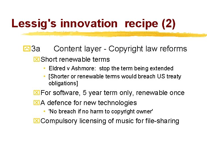 Lessig's innovation recipe (2) y 3 a Content layer - Copyright law reforms x.