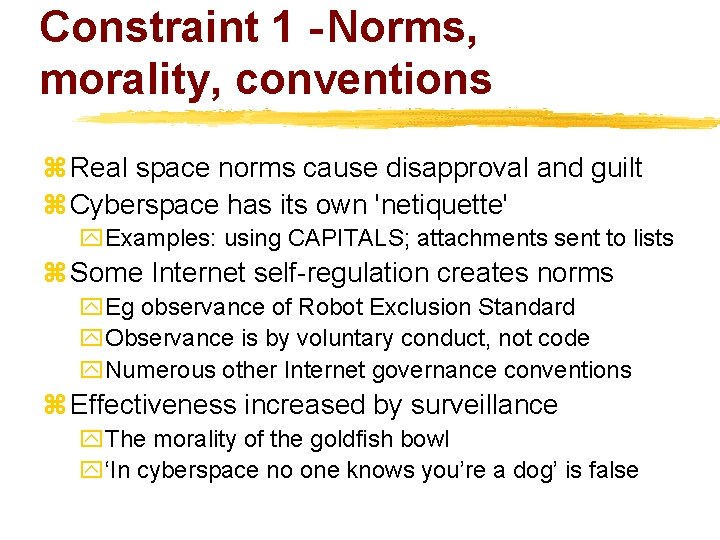 Constraint 1 - Norms, morality, conventions z Real space norms cause disapproval and guilt