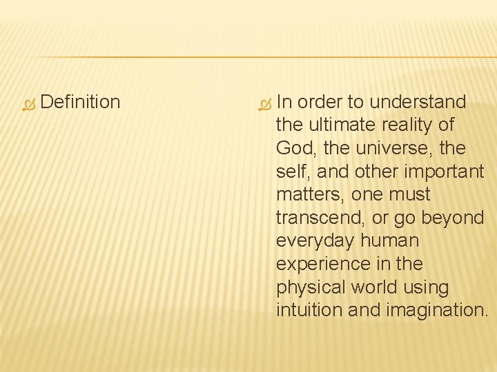  Definition In order to understand the ultimate reality of God, the universe, the