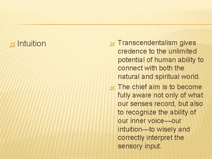  Intuition Transcendentalism gives credence to the unlimited potential of human ability to connect