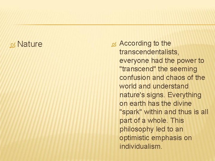  Nature According to the transcendentalists, everyone had the power to "transcend" the seeming