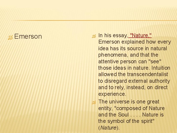  Emerson In his essay, "Nature, " Emerson explained how every idea has its