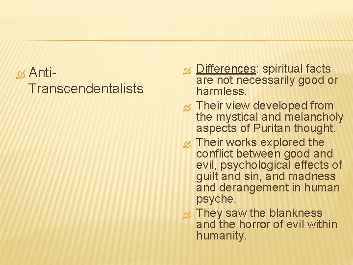  Anti. Transcendentalists Differences: spiritual facts are not necessarily good or harmless. Their view