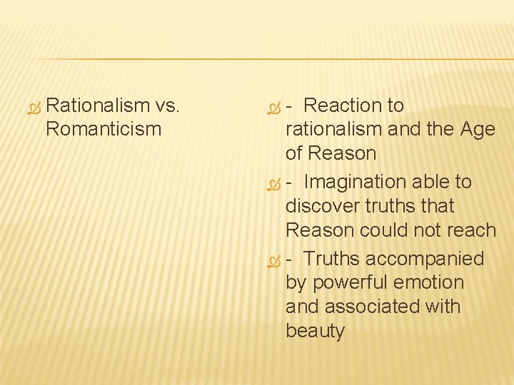  Rationalism vs. Romanticism - Reaction to rationalism and the Age of Reason -