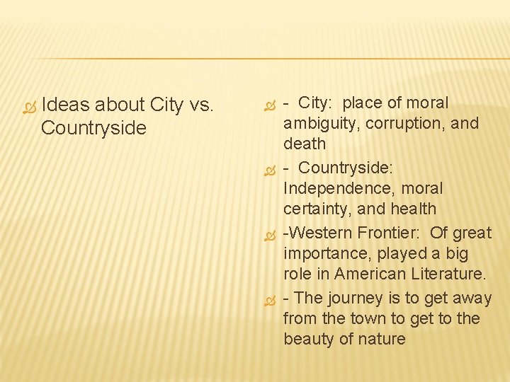  Ideas about City vs. Countryside - City: place of moral ambiguity, corruption, and