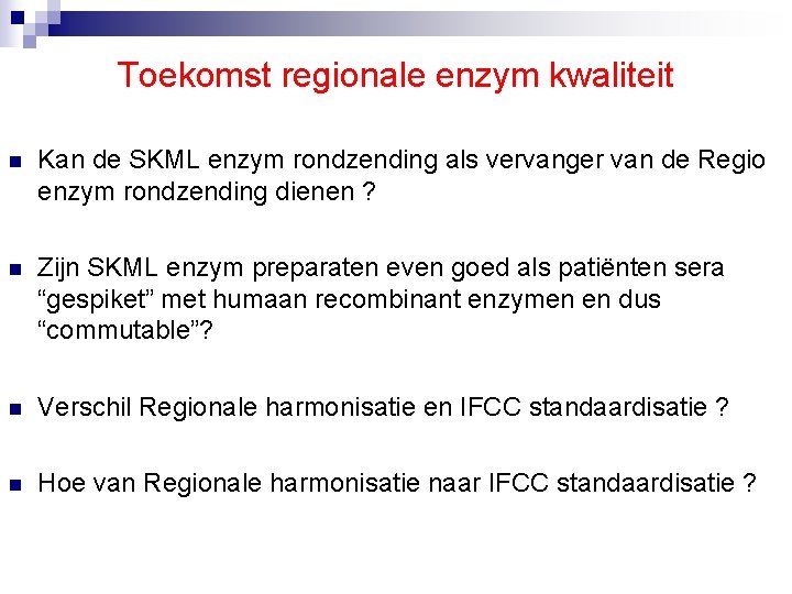 Toekomst regionale enzym kwaliteit n Kan de SKML enzym rondzending als vervanger van de