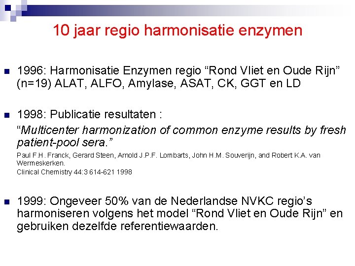 10 jaar regio harmonisatie enzymen n 1996: Harmonisatie Enzymen regio “Rond Vliet en Oude