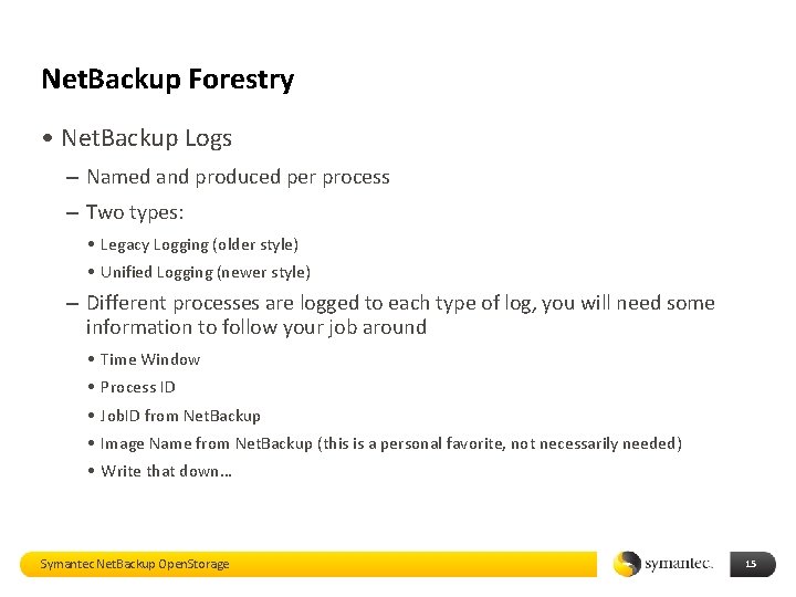 Net. Backup Forestry • Net. Backup Logs – Named and produced per process –