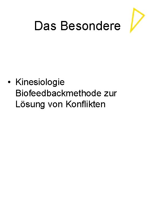 Das Besondere • Kinesiologie Biofeedbackmethode zur Lösung von Konflikten 