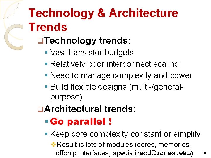 Technology & Architecture Trends q. Technology trends: § Vast transistor budgets § Relatively poor