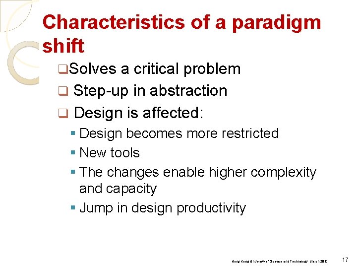 Characteristics of a paradigm shift q. Solves a critical problem q Step-up in abstraction