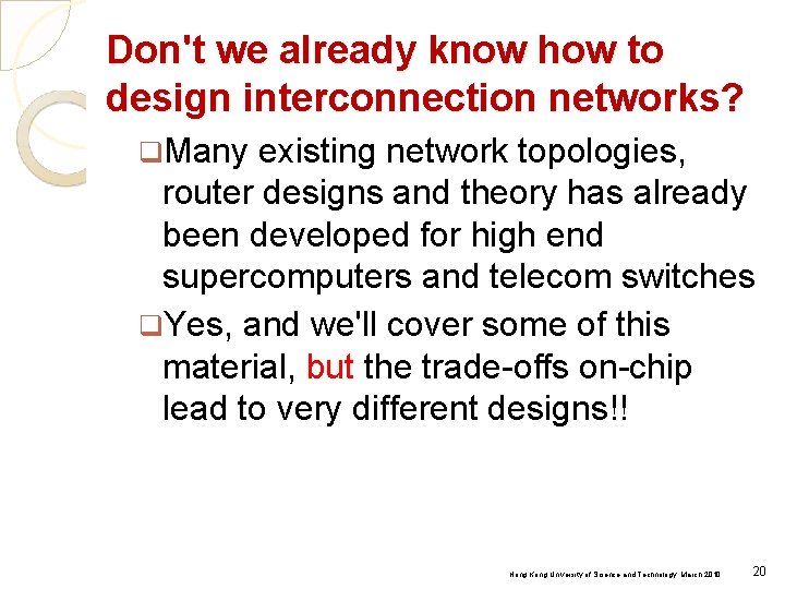 Don't we already know how to design interconnection networks? q. Many existing network topologies,