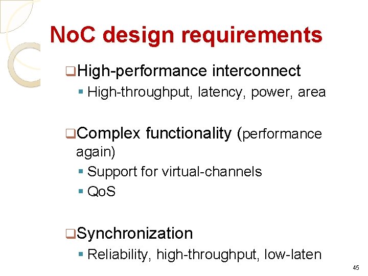 No. C design requirements q. High-performance interconnect § High-throughput, latency, power, area q. Complex