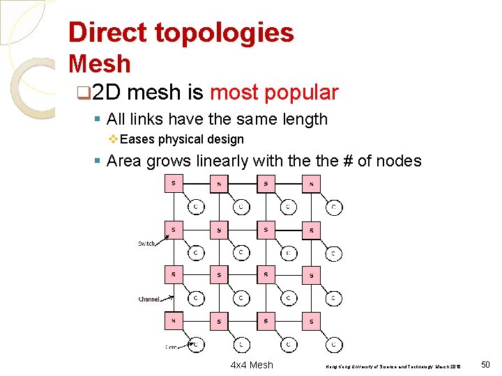 Direct topologies Mesh q 2 D mesh is most popular § All links have