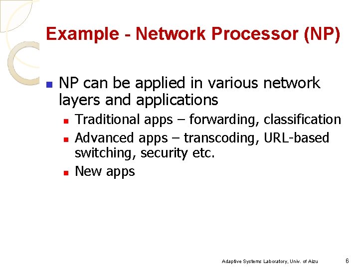 Example - Network Processor (NP) n NP can be applied in various network layers