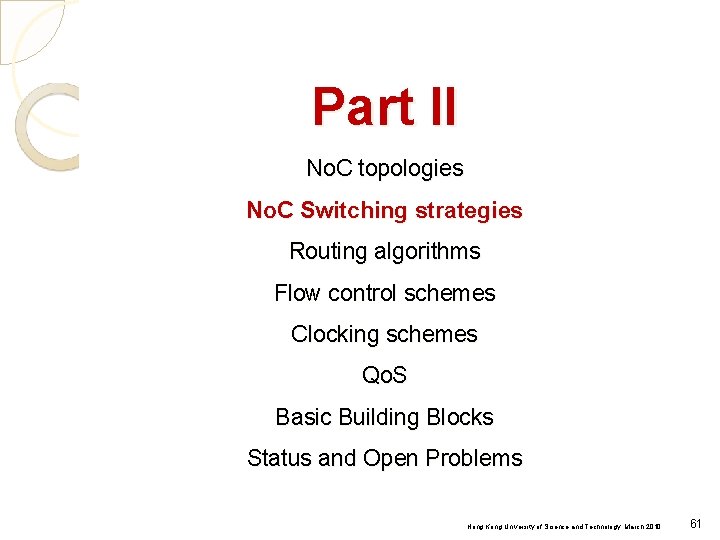 Part II No. C topologies No. C Switching strategies Routing algorithms Flow control schemes