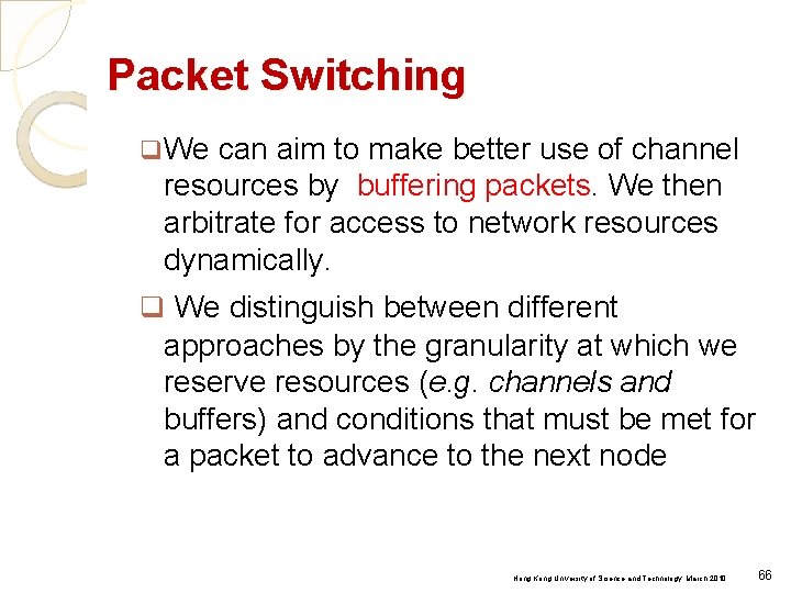 Packet Switching q We can aim to make better use of channel resources by