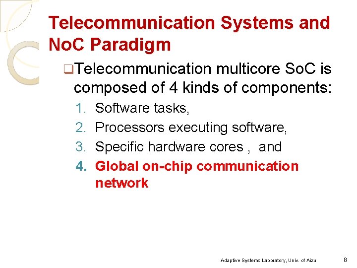 Telecommunication Systems and No. C Paradigm q. Telecommunication multicore So. C is composed of
