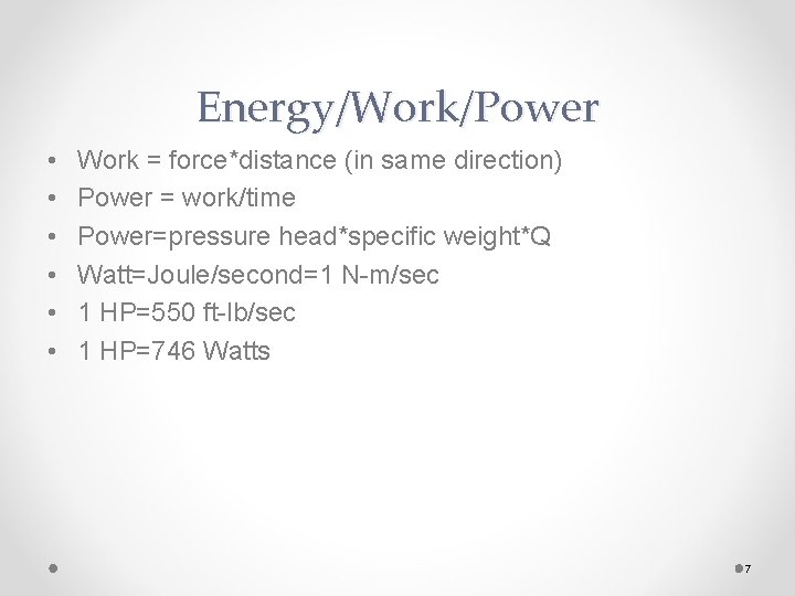 Energy/Work/Power • • • Work = force*distance (in same direction) Power = work/time Power=pressure