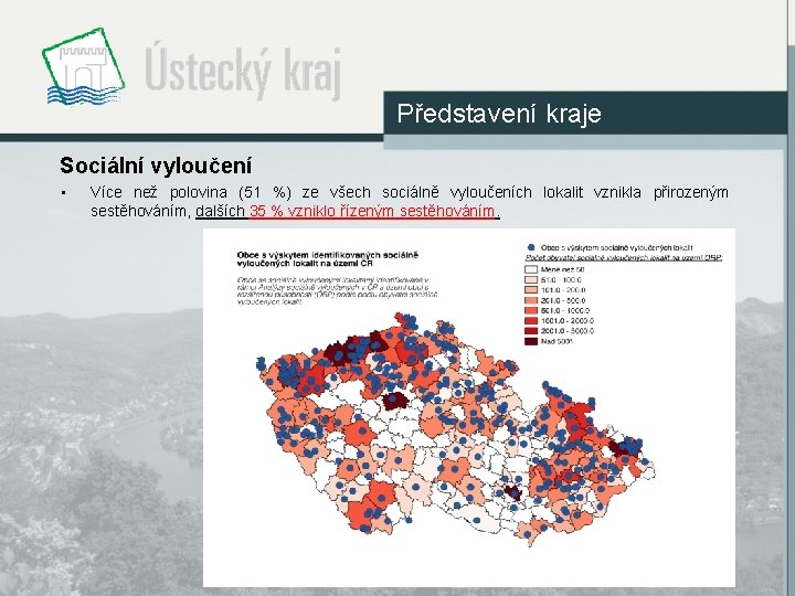 Představení kraje Sociální vyloučení • Více než polovina (51 %) ze všech sociálně vyloučeních