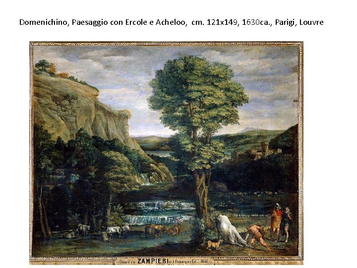 Domenichino, Paesaggio con Ercole e Acheloo, cm. 121 x 149, 1630 ca. , Parigi,