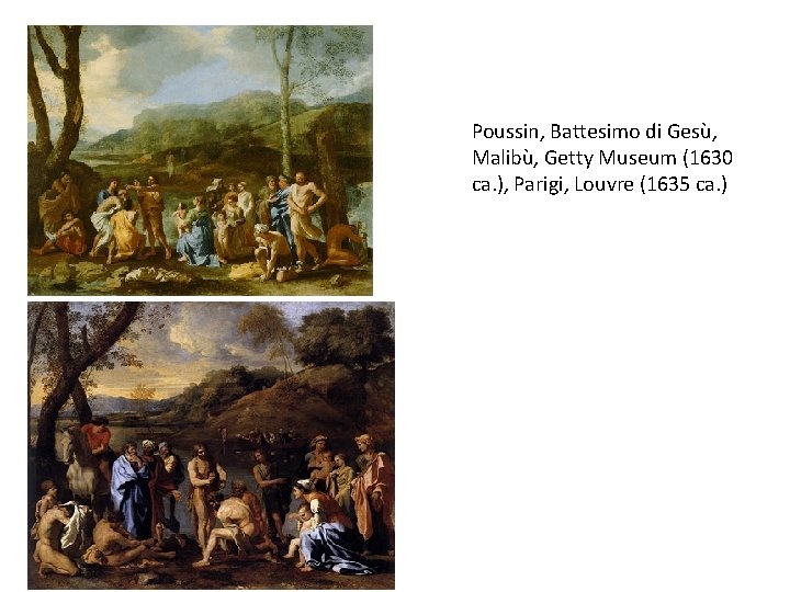 Poussin, Battesimo di Gesù, Malibù, Getty Museum (1630 ca. ), Parigi, Louvre (1635 ca.