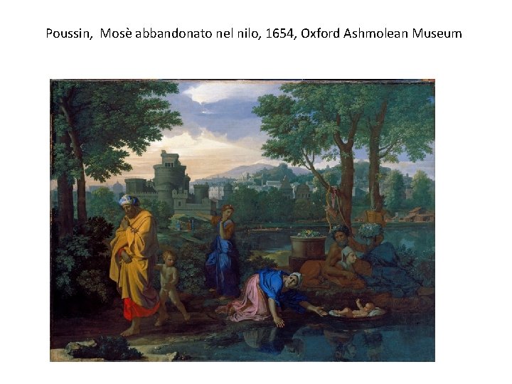 Poussin, Mosè abbandonato nel nilo, 1654, Oxford Ashmolean Museum 