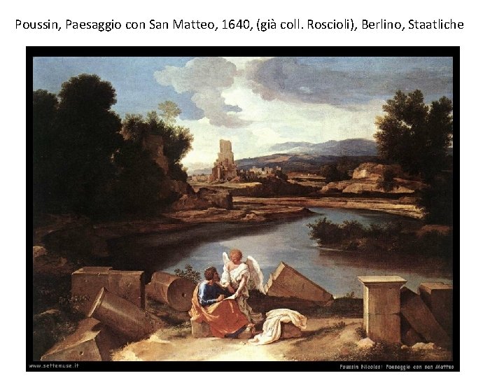 Poussin, Paesaggio con San Matteo, 1640, (già coll. Roscioli), Berlino, Staatliche 