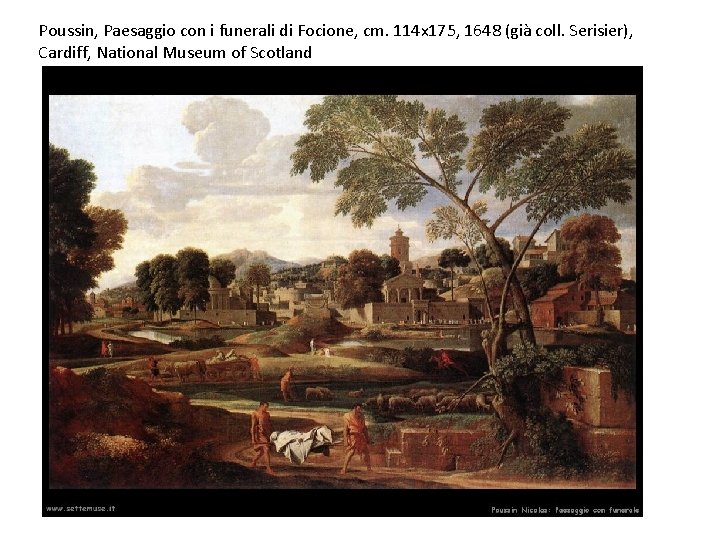 Poussin, Paesaggio con i funerali di Focione, cm. 114 x 175, 1648 (già coll.