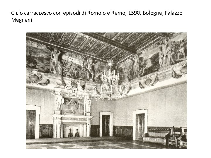 Ciclo carraccesco con episodi di Romolo e Remo, 1590, Bologna, Palazzo Magnani 