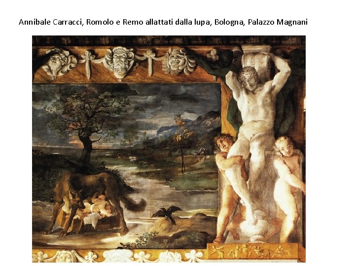 Annibale Carracci, Romolo e Remo allattati dalla lupa, Bologna, Palazzo Magnani 