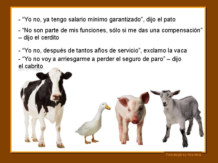 - “Yo no, ya tengo salario mínimo garantizado”, dijo el pato - “No son