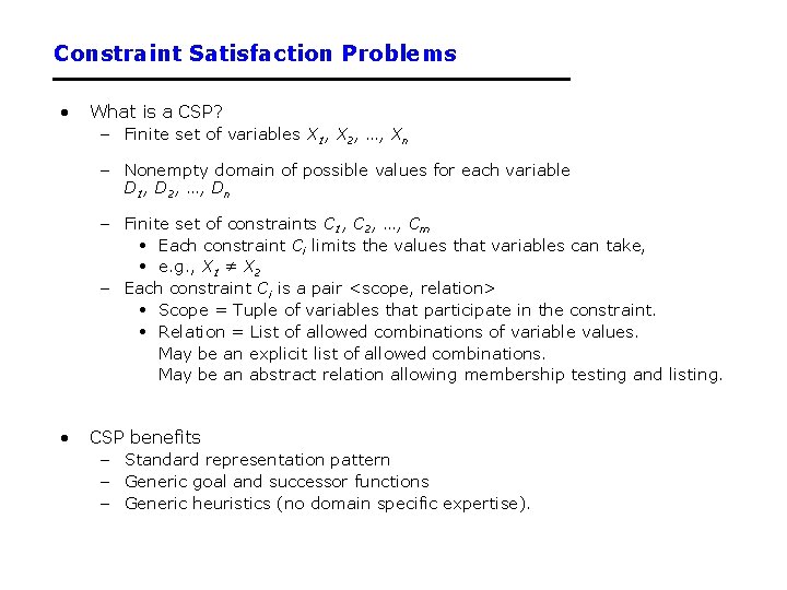 Constraint Satisfaction Problems • What is a CSP? – Finite set of variables X
