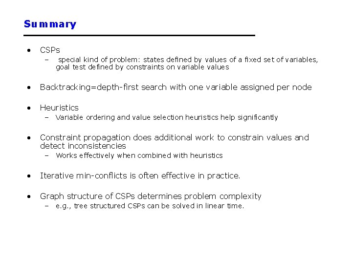 Summary • CSPs – special kind of problem: states defined by values of a