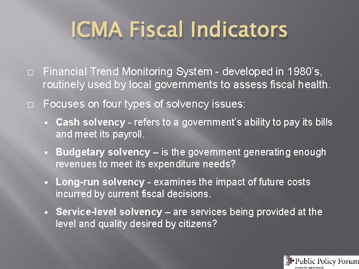 ICMA Fiscal Indicators � Financial Trend Monitoring System - developed in 1980’s, routinely used