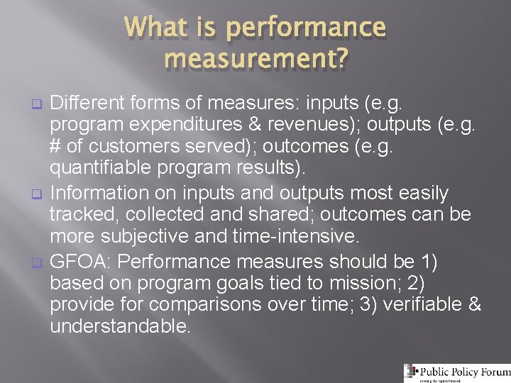 What is performance measurement? q q q Different forms of measures: inputs (e. g.