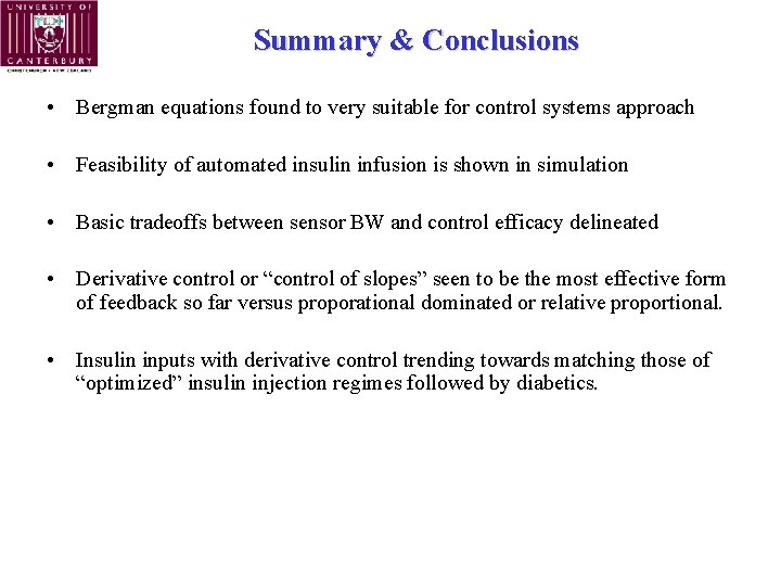 Summary & Conclusions • Bergman equations found to very suitable for control systems approach