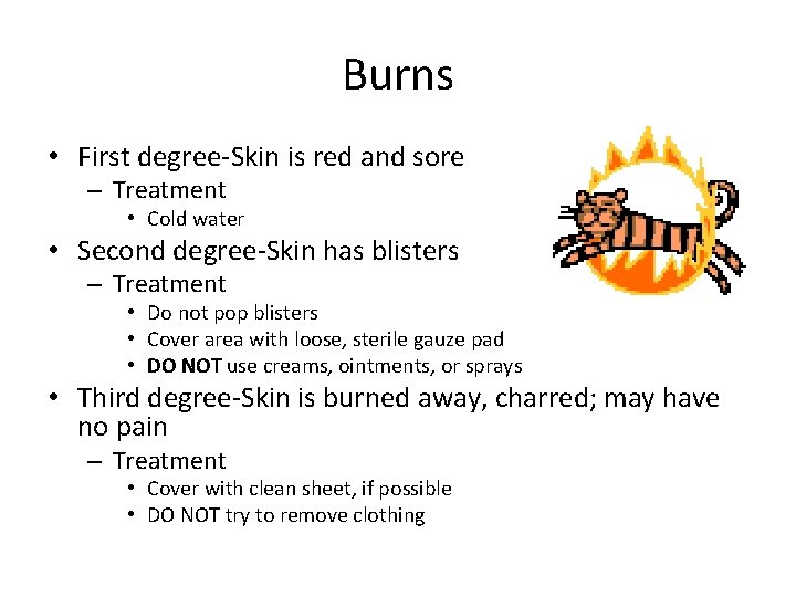 Burns • First degree-Skin is red and sore – Treatment • Cold water •