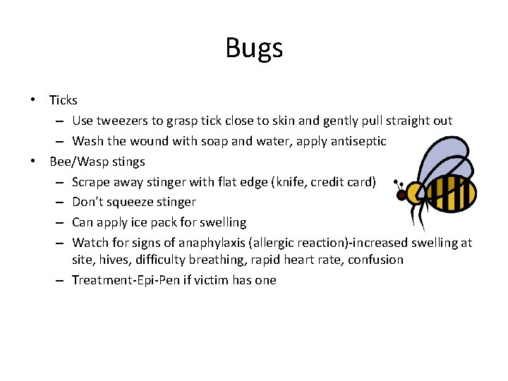 Bugs • Ticks – Use tweezers to grasp tick close to skin and gently