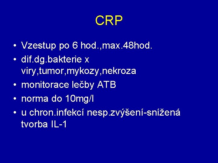 CRP • Vzestup po 6 hod. , max. 48 hod. • dif. dg. bakterie