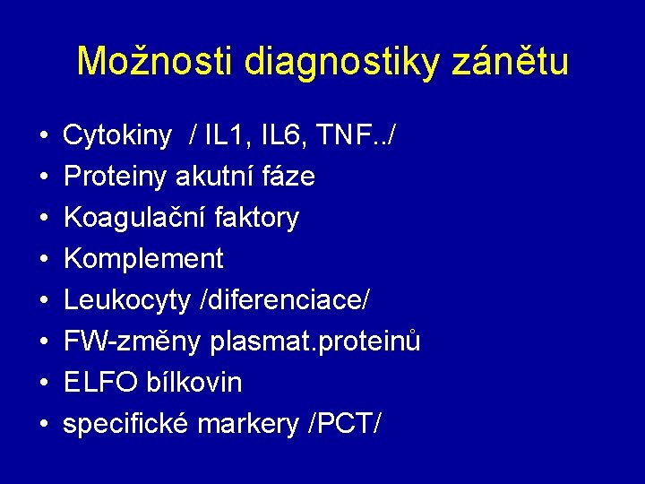 Možnosti diagnostiky zánětu • • Cytokiny / IL 1, IL 6, TNF. . /