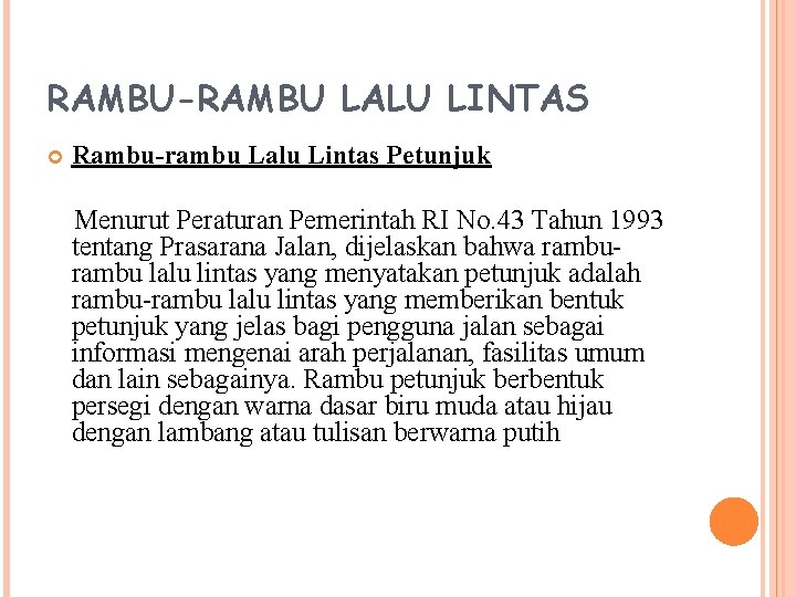 RAMBU-RAMBU LALU LINTAS Rambu-rambu Lalu Lintas Petunjuk Menurut Peraturan Pemerintah RI No. 43 Tahun