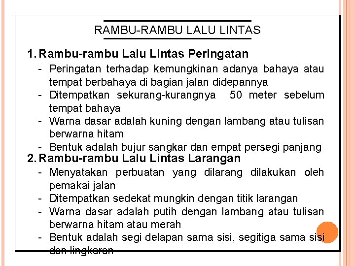 RAMBU-RAMBU LALU LINTAS 1. Rambu-rambu Lalu Lintas Peringatan - Peringatan terhadap kemungkinan adanya bahaya