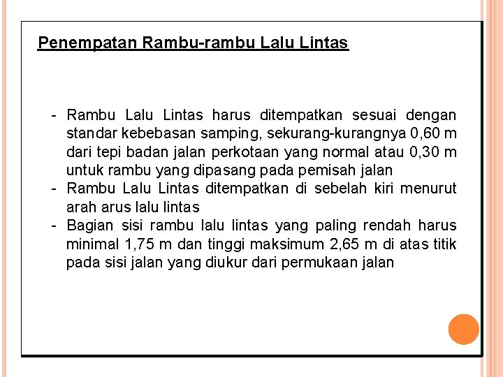 Penempatan Rambu-rambu Lalu Lintas - Rambu Lalu Lintas harus ditempatkan sesuai dengan standar kebebasan