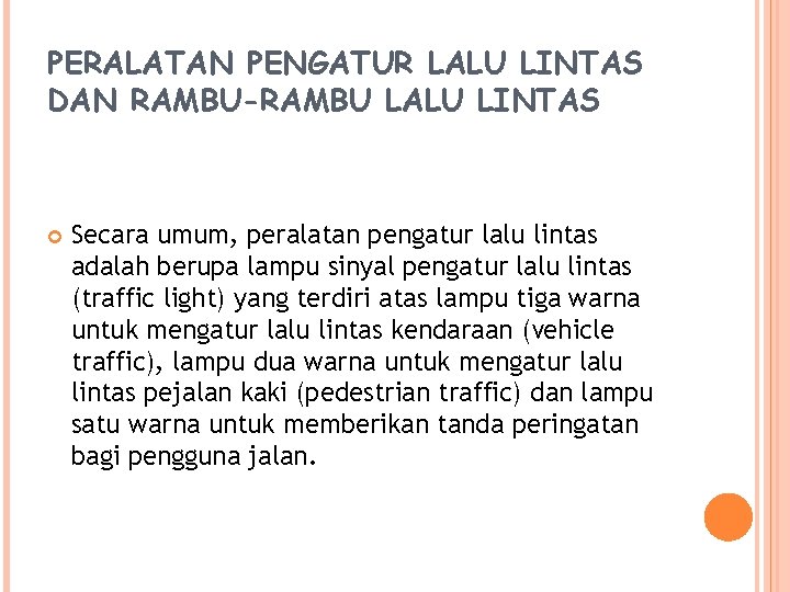 PERALATAN PENGATUR LALU LINTAS DAN RAMBU-RAMBU LALU LINTAS Secara umum, peralatan pengatur lalu lintas